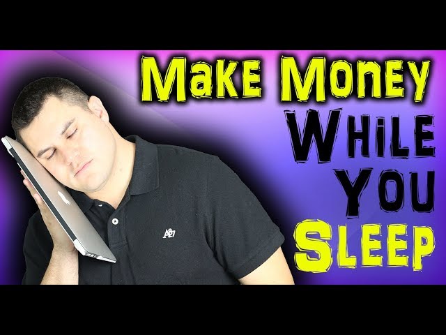Ways To Make Money While You Sleep - 7 Passive Income Ideas