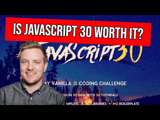 Is JavaScript 30 worth it? (Wes Bos JavaScript 30 review)