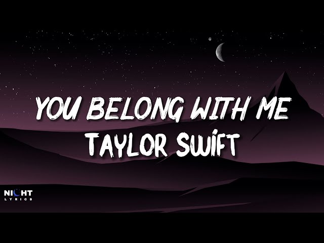Taylor Swift - You Belong With Me (Lyrics) | NightLyrics