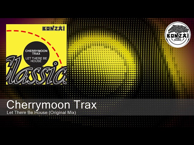 Cherrymoon Trax - Let There Be House (Original Mix)