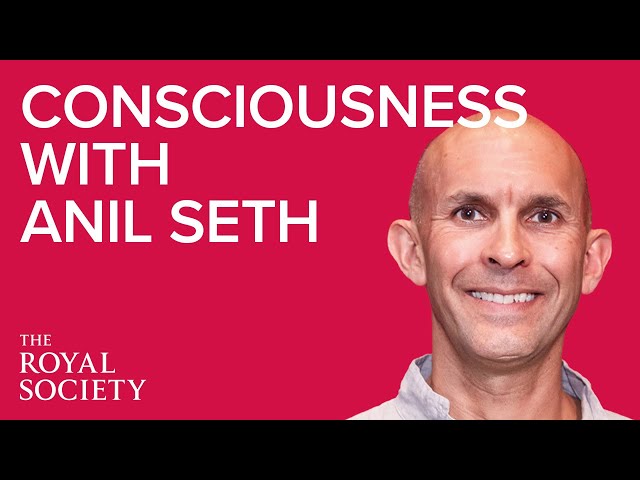 Consciousness in humans and other things with Anil K Seth | The Royal Society