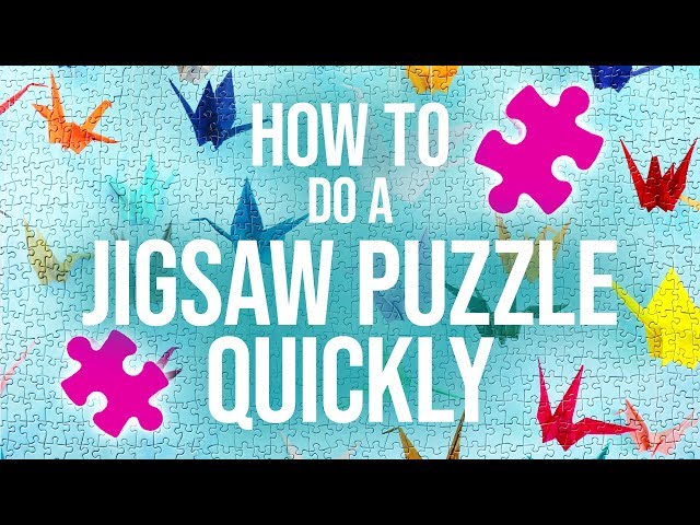 HOW TO DO A JIGSAW PUZZLE QUICKLY