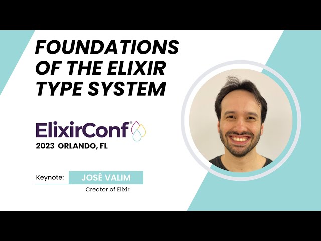 ElixirConf 2023 - José Valim - The foundations of the Elixir type system