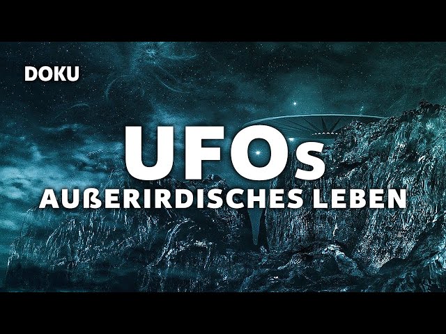 UFOs – Außerirdisches Leben (Dokus deutsch volle Länge, Alien Doku deutsch, außerirdische filme)