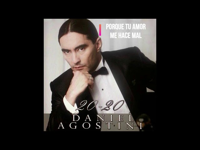 Porque tu amor me hace mal - Daniel Agostini - 02 (Album 20-20)
