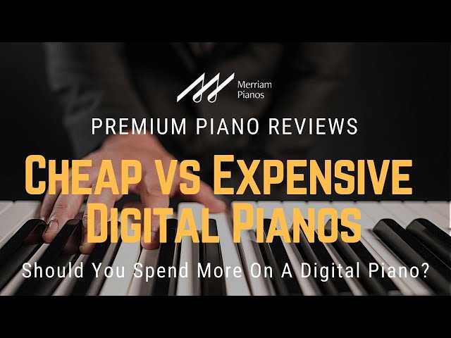 Cheap vs Expensive Digital Pianos | Is It Worth It To Spend More On A Digital Piano?