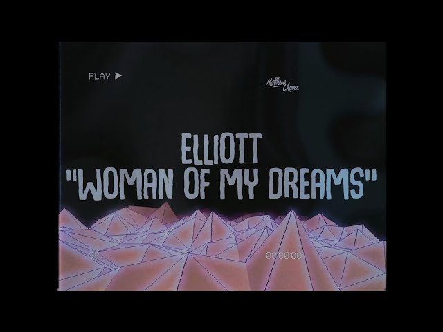 Elliott - Woman Of My Dreams