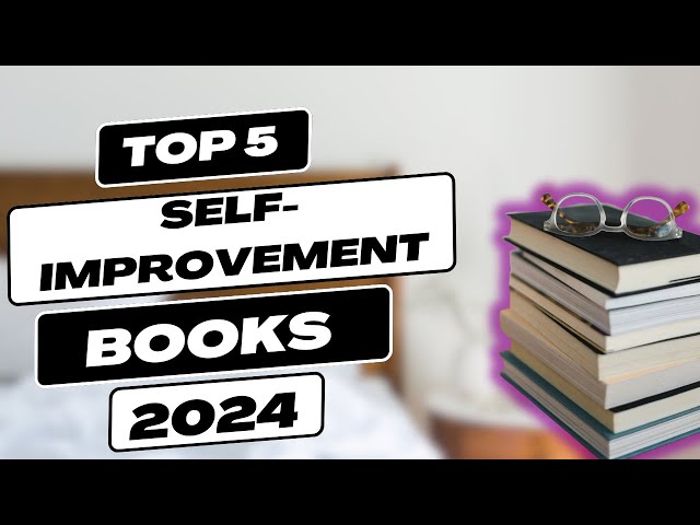 Transform Your Life Today! | Top 5 Self-Improvement Books in 2024