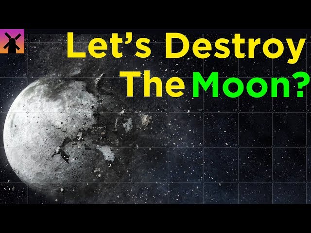 What If We Destroyed the Moon?