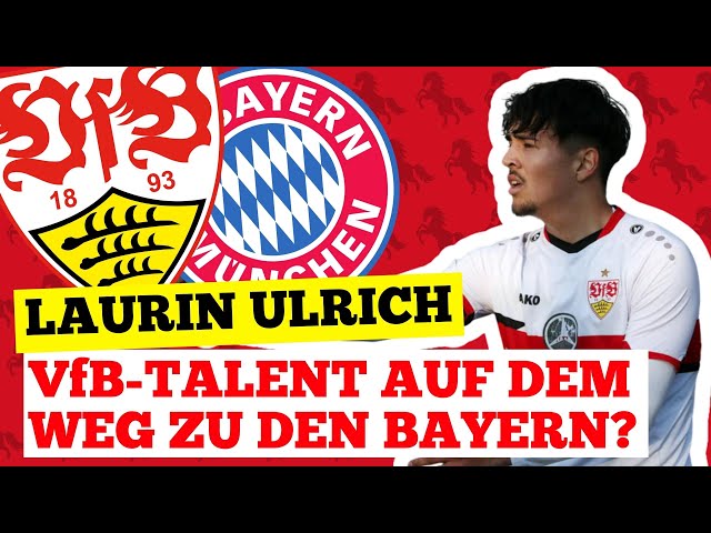 Laurin Ulrich: VfB Stuttgart Top-Talent auf dem Weg zum FC Bayern München?