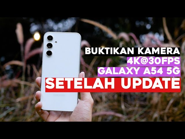 🔥 Buktikan 4K 30 FPS Kamera Samsung Galaxy A54 5G Setelah Update by Riswan Zone #VlogSiZone EP02