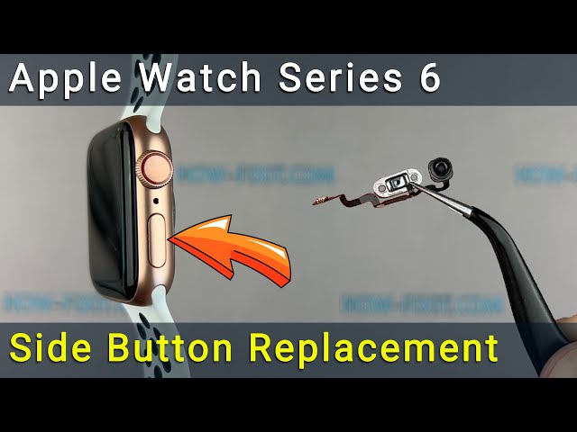 Apple Watch Series 6 Side Button Replacement Guide