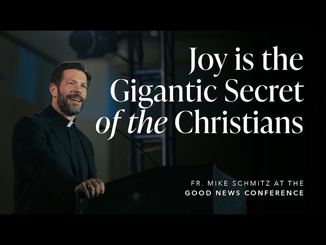 Joy is the Gigantic Secret of the Christians - Fr. Mike Schmitz