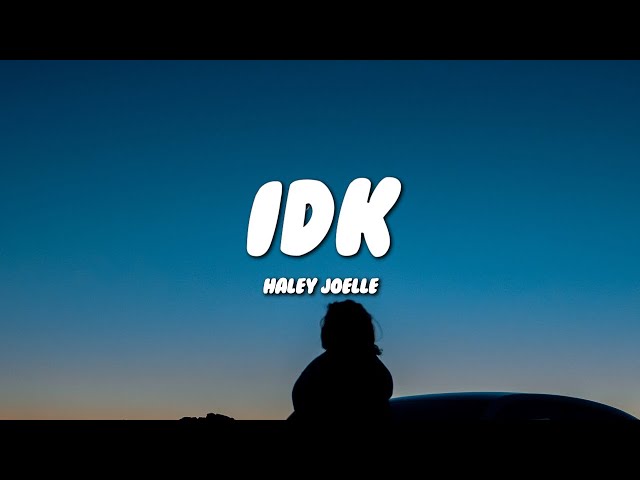 Haley Joelle - idk (Lyrics)