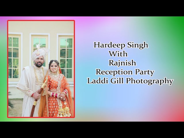Hardeep Singh Weds Rajnish Live  Reception Party  Laddi Gill Photography