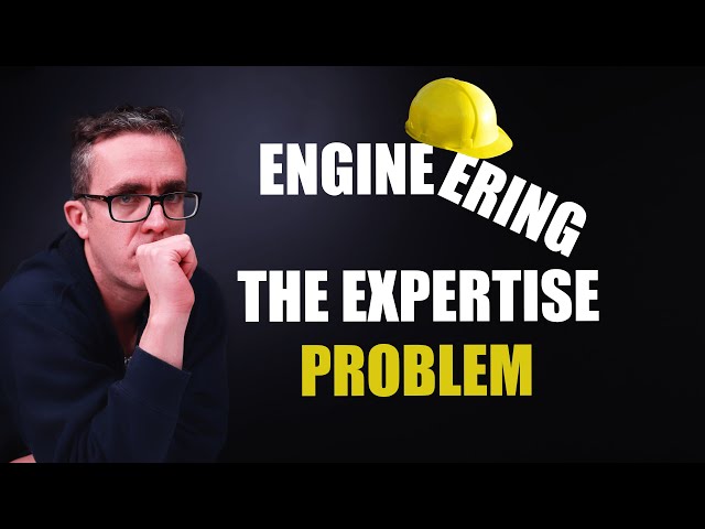 The Issue with Engineering is Expertise