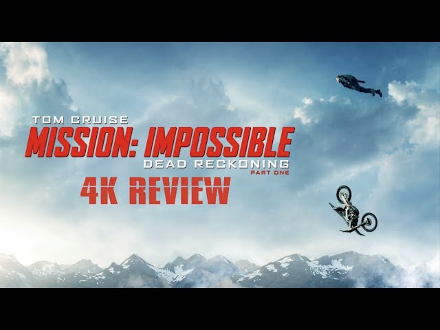 Mission Impossible Dead Reckoning Part 1:  4K UHD Review