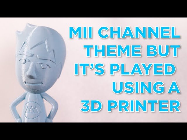the mii channel theme but it's played using a 3D printer ♪ ♫