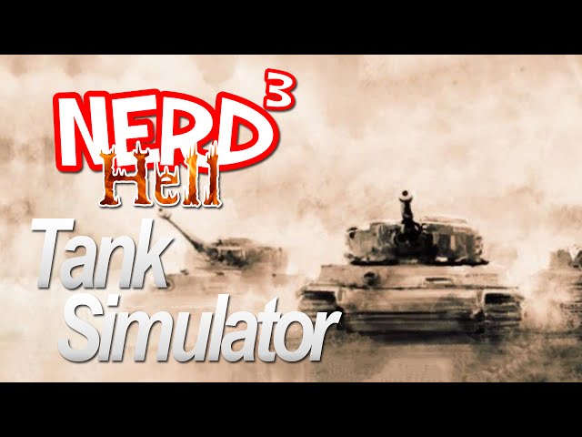 Nerd³'s Hell... Tank Simulator
