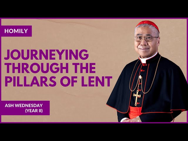 Journeying Through The Pillars Of Lent - William Cardinal Goh (Homily - 14 Feb 2024 - Ash Wednesday)
