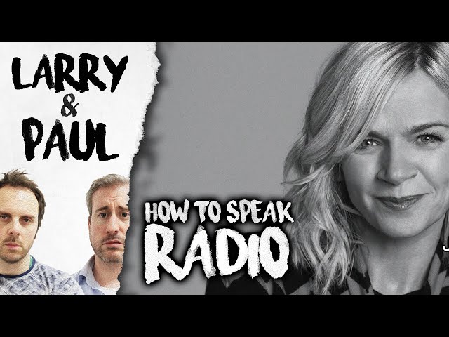 How To Speak Radio - Larry and Paul