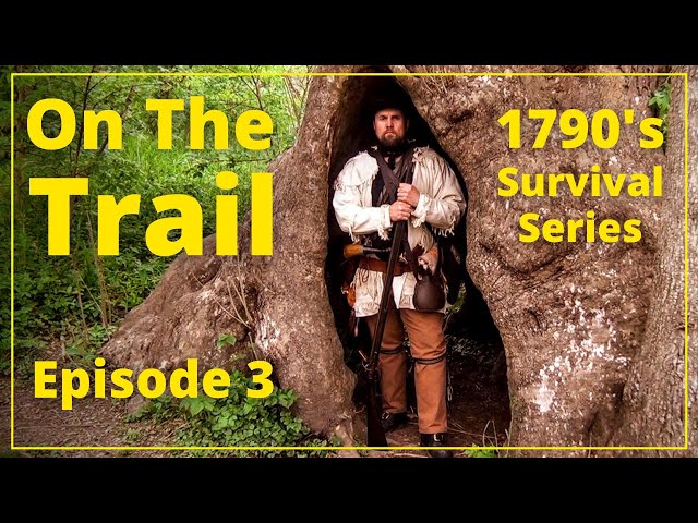 On The Trail - Episode 3 - 1790's Survival Series
