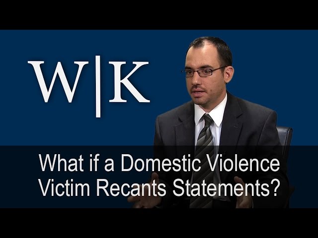 What Happens if a Domestic Violence Victim Recants Statements?