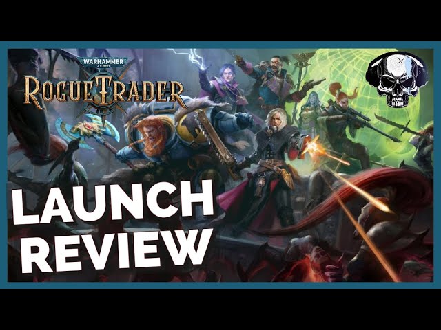 WH40k: Rogue Trader - Launch Review