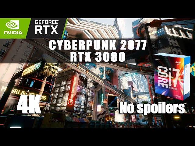 Cyberpunk 2077 - RTX 3080 | i7 6700K | 4K & 1080p on an older CPU? |  No spoilers