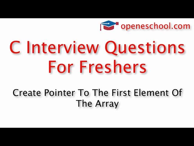 C Interview Questions For Freshers - Create a pointer to the first element of an array