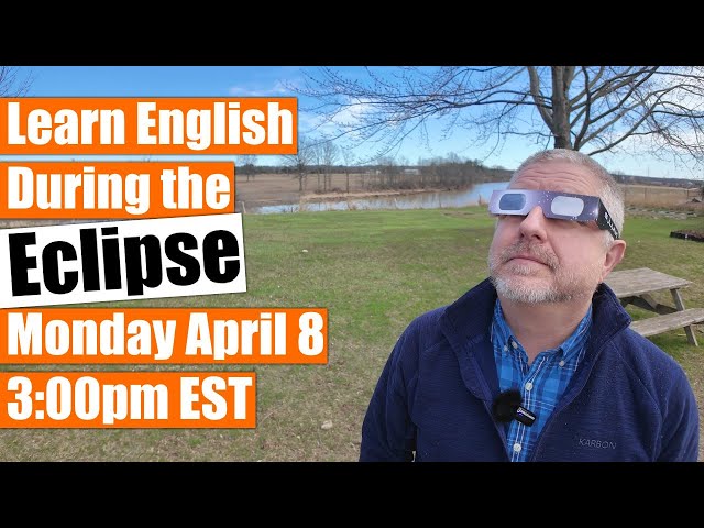 Learn English While Watching an Eclipse - Monday April 8 @ 3:00pm EST