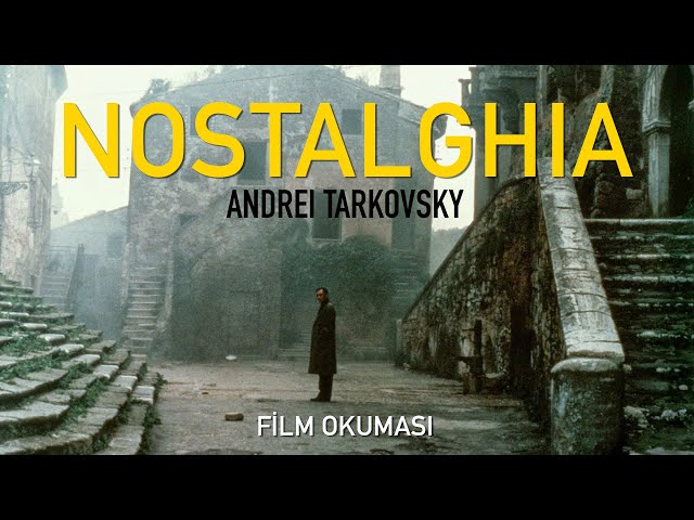 NOSTALGHIA / ANDREI TARKOVSKY / FİLM OKUMASI
