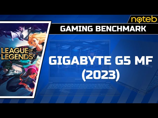 Gigabyte G5 MF (2023) - League of Legends [ i5-12500H | RTX 4050 ]
