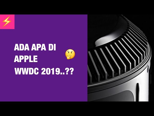 Apple WWDC 2019: iOS 13, macOS 10 15, Mac Pro, 16 Inch MacBook Pro, dll