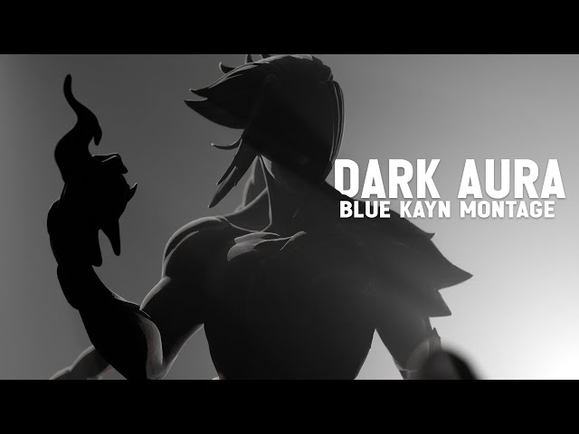 Dark Aura - Blue Kayn Montage