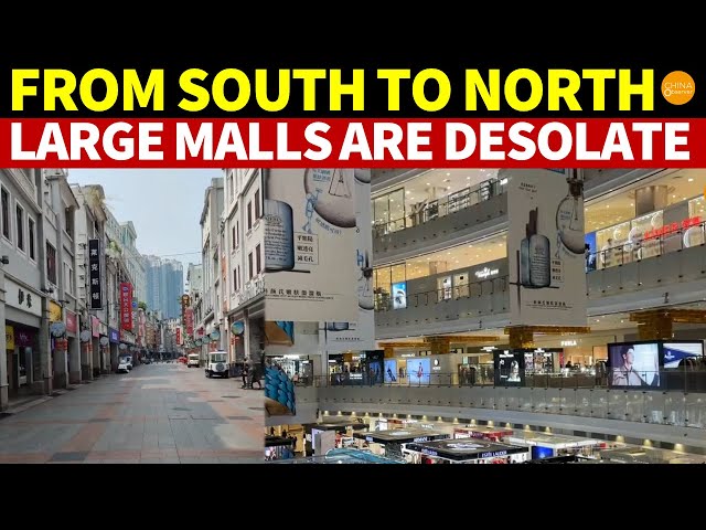 From South to North, Large Malls Across China Are Desolate; The Physical Economy Is Beyond Saving