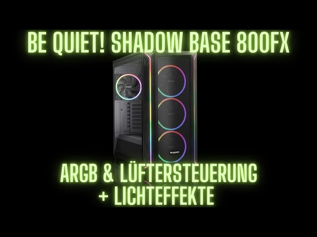 Shadow Base 800 FX | ARGB- und Lüftersteuerung | Lichteffekte | @bequietofficial