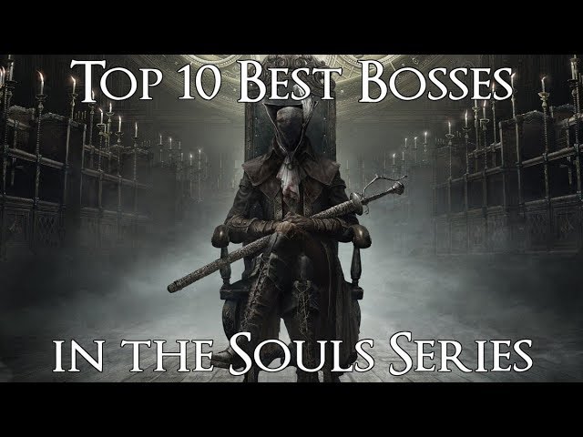 Top 10 Best Bosses in the Souls Series