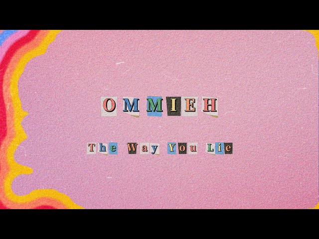 OMMIEH - The Way You Lie (Lyric Video)