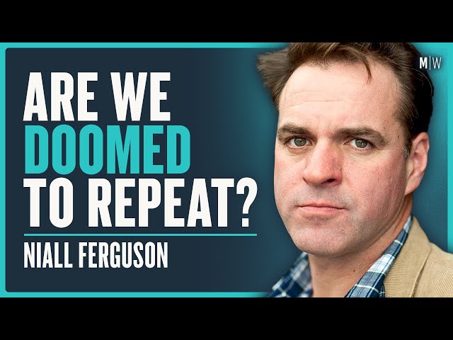 The Shocking Lessons Of History Everyone Has Forgotten - Niall Ferguson
