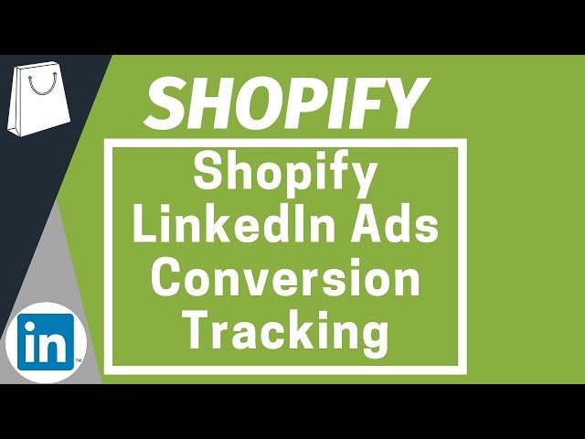 Shopify LinkedIn Ads Conversion Tracking - Add The LinkedIn Insight Tag To Shopify Website