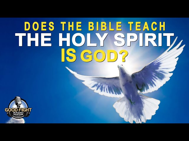 Does The Bible Teach The Holy Spirit Is God?