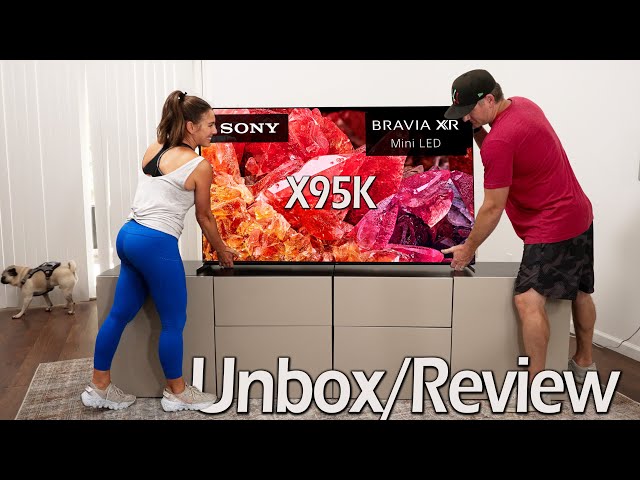 Sony X95K 4K Mini LED Google TV - Flagship Unbox/Review