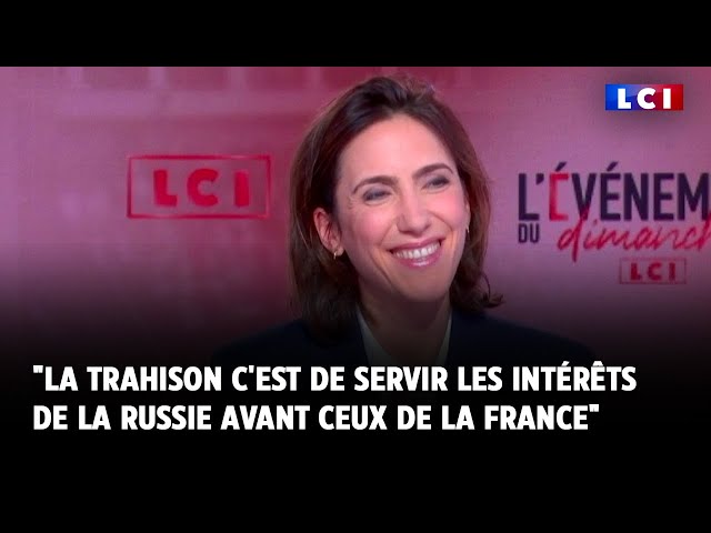Valérie Hayer : "La trahison c'est de servir les intérêts de la Russie avant ceux de la France"