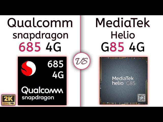 Qualcomm Snapdragon 685 vs MediaTek Helio G85 – what's a better?