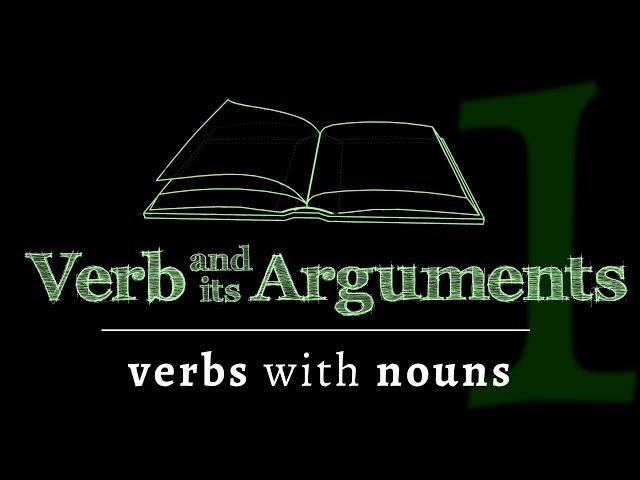 The verb & its arguments: verbs as functions, nouns as arguments (Lesson 1 of 4)