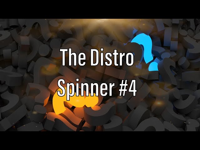 The Distro Spinner #4