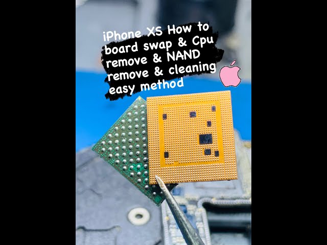 iPhone XS How to Swap  Board & Cpu remove & NAND Remove & Cpu&nand Clean
