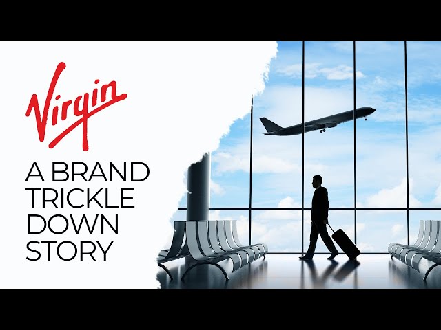 Trickle Down: A Virgin Brand Story