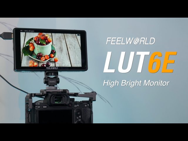 FEELWORLD LUT6E 1600NITS On-camera Monitor： Unleash your Creativity with Confidence